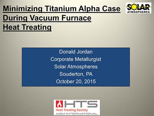Minimizing Titanium Alpha Case During Vacuum Furnace Heat Treating